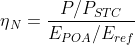 \eta {_{N}}=\frac{P/P_{STC}}{E_{POA}/E_{ref}}